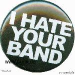 I hate your band button