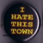 I hate this town Button